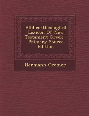 Book cover for Biblico-Theological Lexicon of New Testament Greek - Primary Source Edition