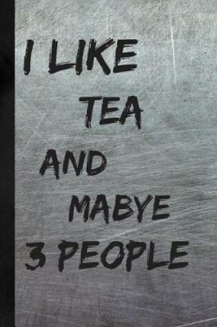 Cover of I Like Tea And Maybe 3 People