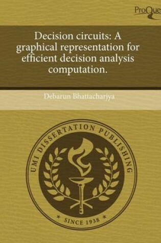 Cover of Decision Circuits: A Graphical Representation for Efficient Decision Analysis Computation