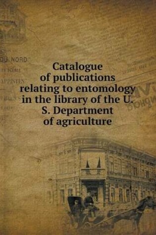 Cover of Catalogue of publications relating to entomology in the library of the U.S. Department of agriculture