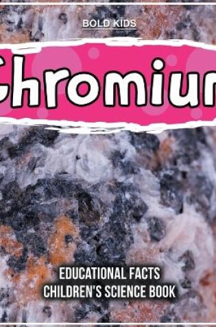 Cover of Chromium Educational Facts Children's Science Book