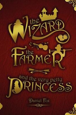 Cover of The Wizard, the Farmer, and the Very Petty Princess
