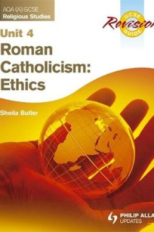 Cover of AQA (A) GCSE Religious Studies Revision Guide Unit 4: Roman Catholicism: Ethics