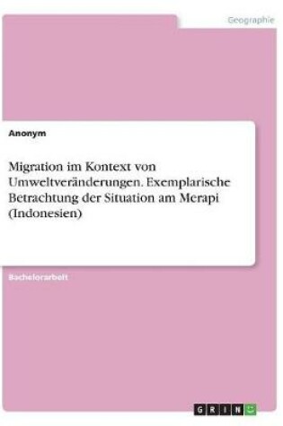 Cover of Migration im Kontext von Umweltveranderungen. Exemplarische Betrachtung der Situation am Merapi (Indonesien)