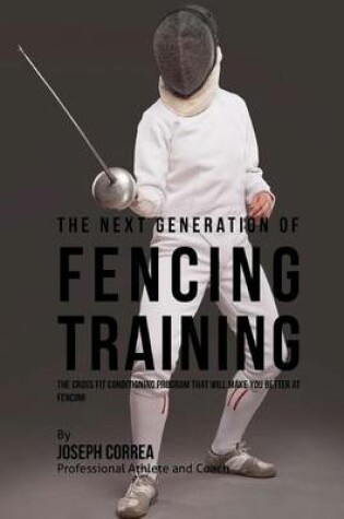 Cover of The Next Generation of Fencing Training