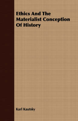 Book cover for Ethics And The Materialist Conception Of History