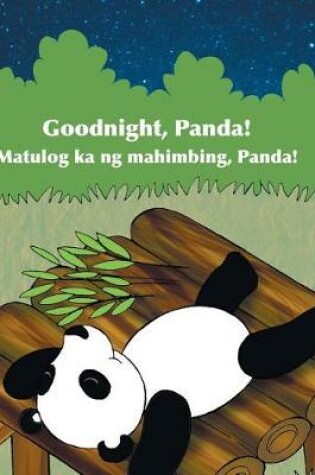 Cover of Goodnight, Panda! / Matulog ka ng mahimbing, Panda!