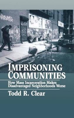 Book cover for Imprisoning Communities: How Mass Incarceration Makes Disadvantaged Neighborhoods Worse. Studies in Crime and Public Policy.