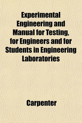 Book cover for Experimental Engineering and Manual for Testing, for Engineers and for Students in Engineering Laboratories