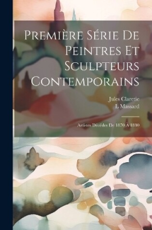 Cover of Première Série De Peintres Et Sculpteurs Contemporains