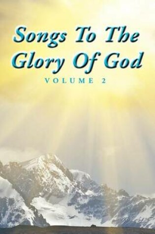 Cover of Songs To The Glory Of God Volume II