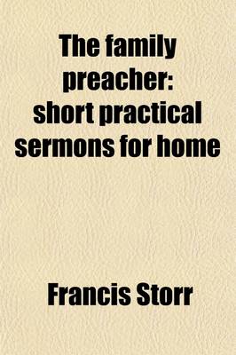 Book cover for The Family Preacher; Short Practical Sermons for Home