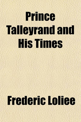 Book cover for Prince Talleyrand and His Times