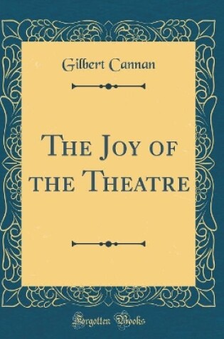 Cover of The Joy of the Theatre (Classic Reprint)