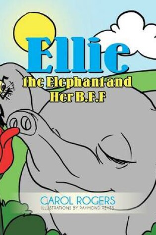 Cover of Ellie the Elephant and Her B.F.F.