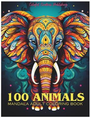 Book cover for 100 Animals Adult Mandala Coloring Book