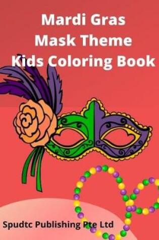 Cover of Mardi Gras Mask Theme Kids Coloring Book