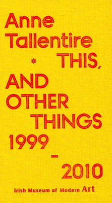 Book cover for Anne Tallentire: This, and Other Things