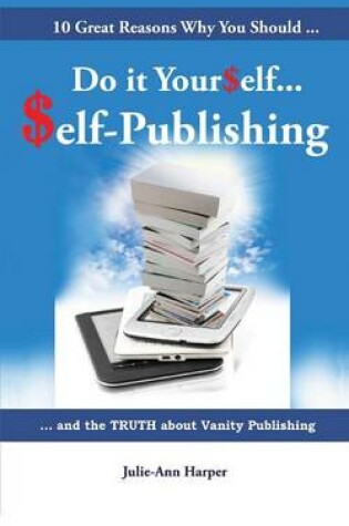 Cover of 10 Great Reasons Why You Should Do It Yourself - Self Publishing