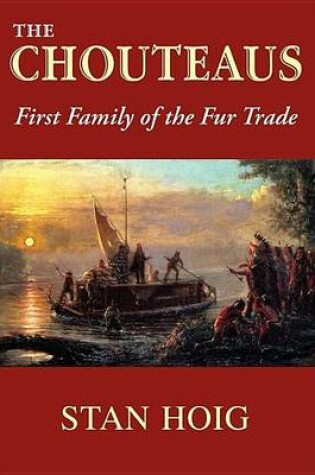 Cover of The Chouteaus: First Family of the Fur Trade