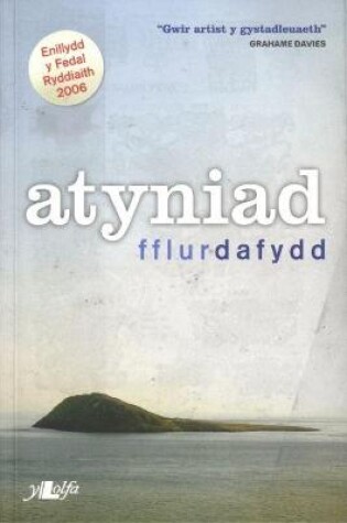 Cover of Atyniad - Enillydd Medal Ryddiaith Eisteddfod Genedlaethol Abertawe a'r Cylch 2006