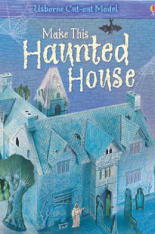 Cover of Make This Haunted House Usborne Cut-Out Model