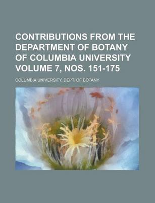 Book cover for Contributions from the Department of Botany of Columbia University Volume 7, Nos. 151-175