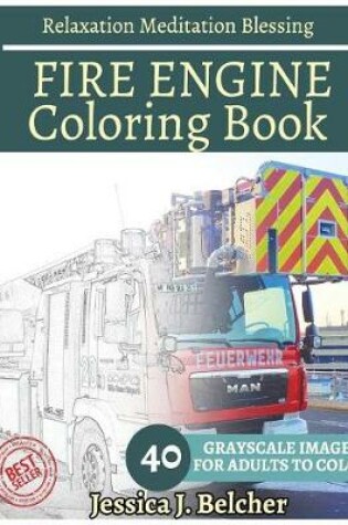 Cover of Fire Engine Coloring Book for Adults Relaxation Meditation Blessing