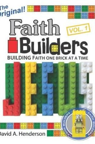 Cover of Faith Builders Building Faith One Brick at a Time Vol. 1