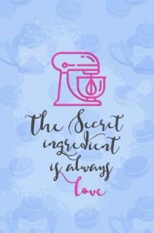 Cover of The Secret Ingredient Is Always Love