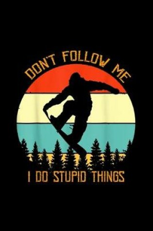 Cover of Don't follow me I do stupid things