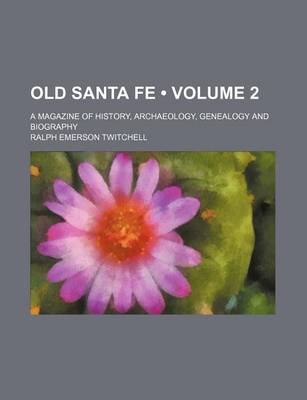 Book cover for Old Santa Fe (Volume 2); A Magazine of History, Archaeology, Genealogy and Biography