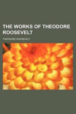 Cover of The Works of Theodore Roosevelt (Volume 24)