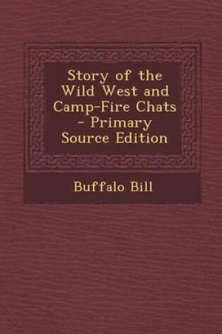 Cover of Story of the Wild West and Camp-Fire Chats - Primary Source Edition