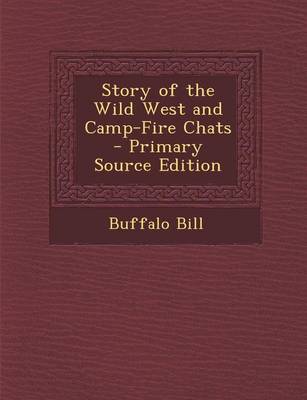 Book cover for Story of the Wild West and Camp-Fire Chats - Primary Source Edition