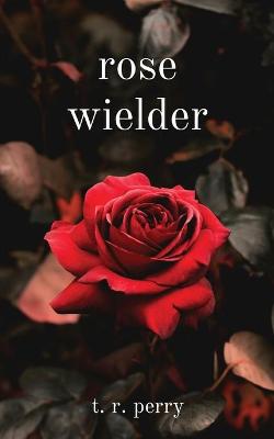 Book cover for rose wielder