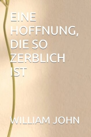 Cover of Eine Hoffnung, Die So Zerblich Ist