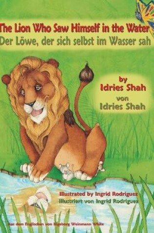 Cover of The Lion Who Saw Himself in the Water -- Der Löwe, der sich selbst im Wasser sah