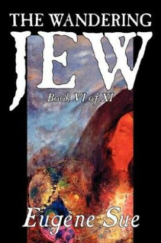 Cover of The Wandering Jew, Book VI