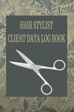 Cover of Hair Stylist Client Data Log Book