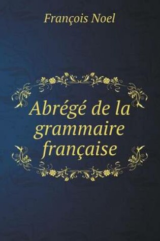 Cover of Abrege de la grammaire francaise