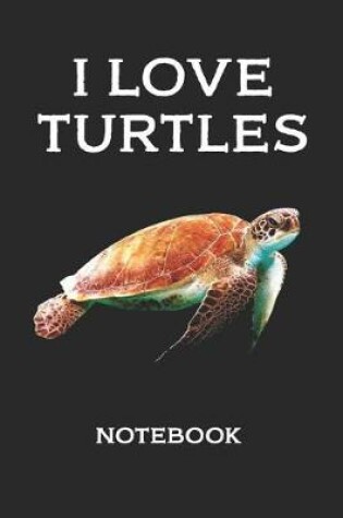 Cover of I Love Turtles Notebook