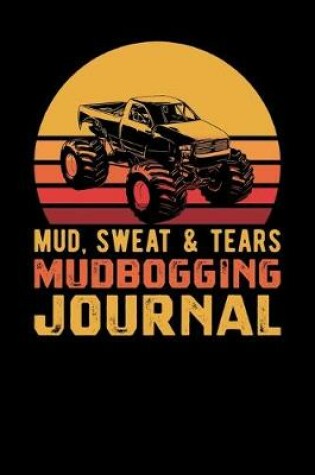 Cover of Mud Sweat Tears Mud Bogging Journal