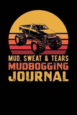 Book cover for Mud Sweat Tears Mud Bogging Journal