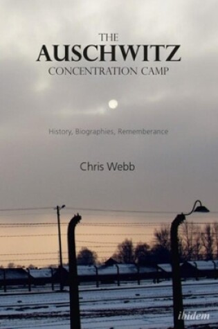 Cover of The Auschwitz Concentration Camp - History, Biographies, Remembrance