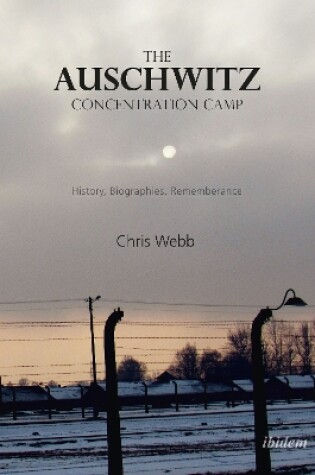 Cover of The Auschwitz Concentration Camp - History, Biographies, Remembrance