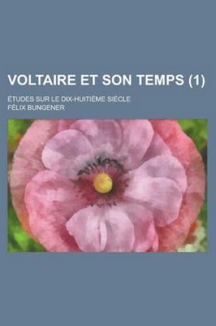 Cover of Voltaire Et Son Temps; Etudes Sur Le Dix-Huitieme Siecle (1)