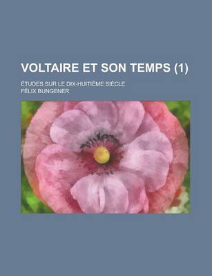 Book cover for Voltaire Et Son Temps; Etudes Sur Le Dix-Huitieme Siecle (1)
