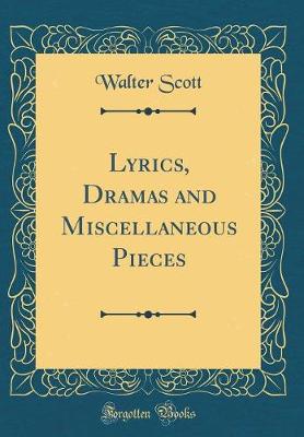 Book cover for Lyrics, Dramas and Miscellaneous Pieces (Classic Reprint)