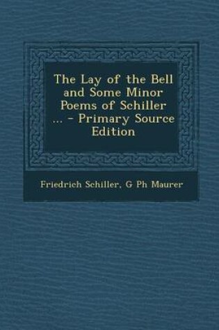 Cover of The Lay of the Bell and Some Minor Poems of Schiller ...